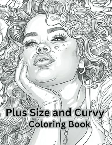 Plus and Curvy Coloring Book: Beautiful Curvy Women Coloring Book for Adults and Teen Girls