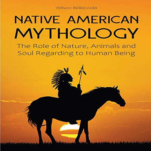 Cover art for Native American Mythology: The Role of Nature, Animals and Soul Regarding to Human Being