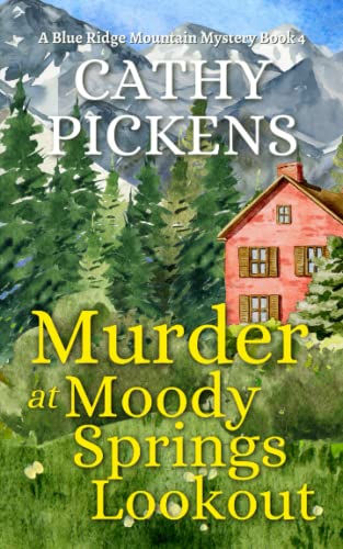 MURDER AT MOODY SPRINGS LOOKOUT a Blue Ridge Mountain Mystery Book 4 (Blue Ridge Mountain Cozy Mysteries)