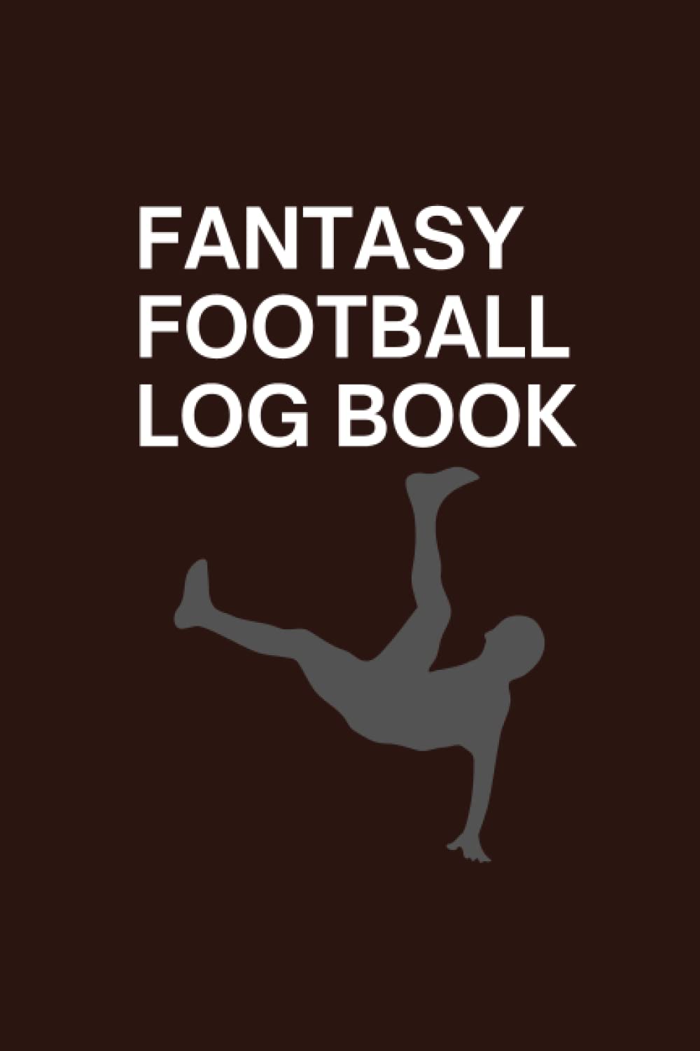 Fantasy Football Log Book: Notebook For Fantasy Soccer League Manager