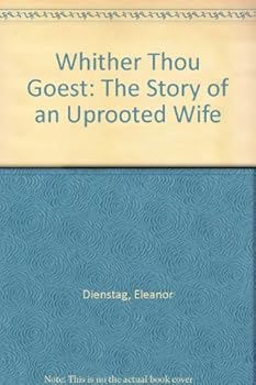 Hardcover Whither Thou Goest: The Story of an Uprooted Wife Book