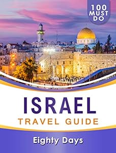 ISRAEL Travel Guide: 100 Must Do!
