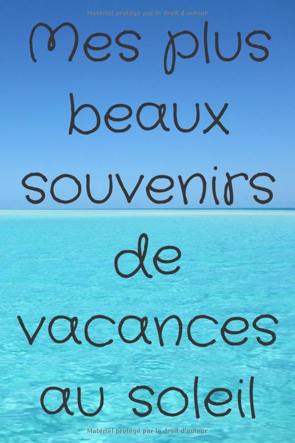 Mes plus beaux souvenirs de vacances au soleil: Journal d'été | Carnets de notes pour vacances d’été | Cahier d’activités pour vacances | Couverture...