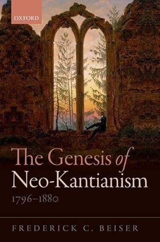 The Genesis of Neo-Kantianism, 1796-1880