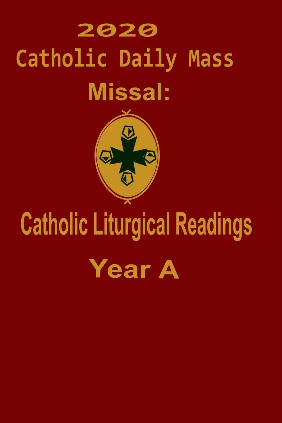 2020 Catholic Daily Mass Missal:: Catholic Liturgical Readings Year A