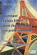 Download Comment la Tour Eiffel peut changer votre vie professionnelle PDF