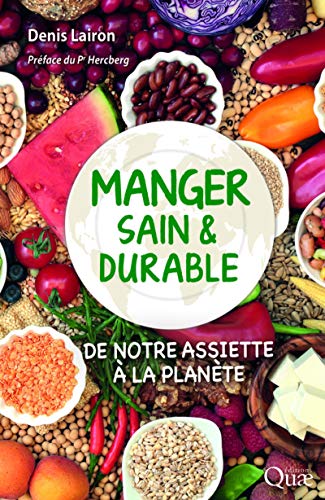 Manger sain et durable: De notre assiette à la planète