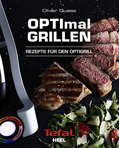 OPTImal Grillen: Rezepte für den Optigrill - Das Original