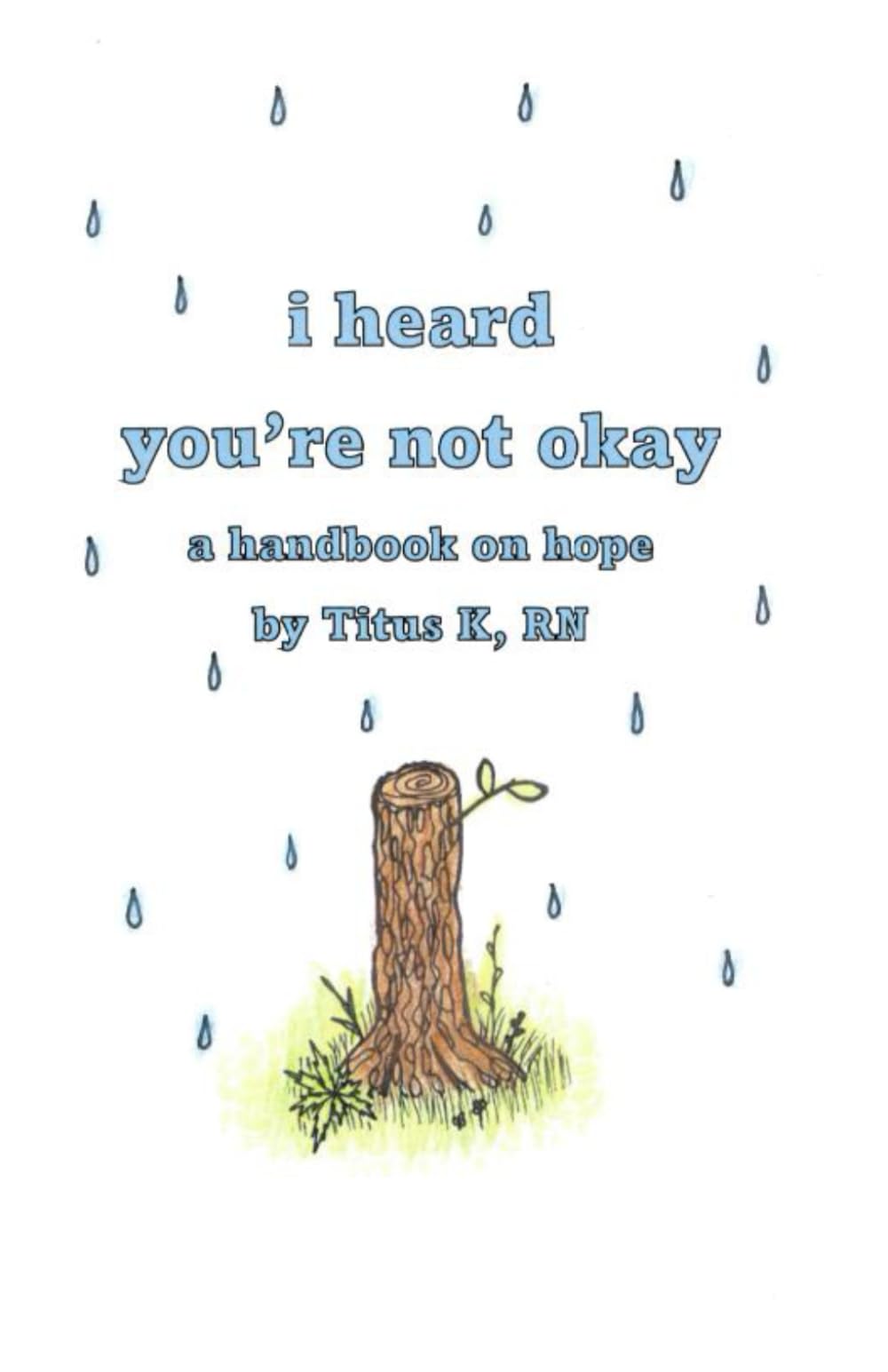 I Heard You're Not Okay: a handbook on hope