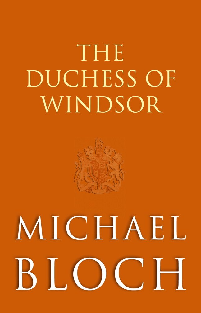The Duchess of Windsor: The Truth About the Royal Family's Greatest Scandal