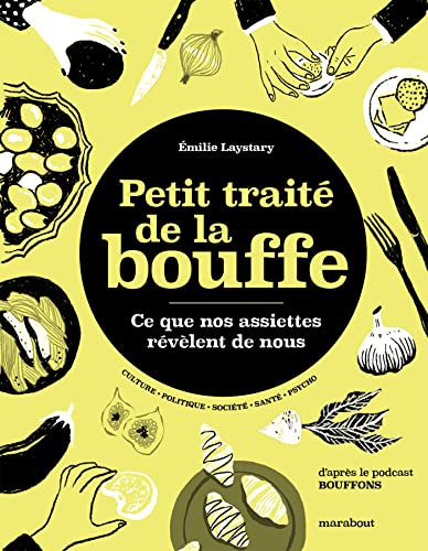 Petit traité de la bouffe: Ce que nos assiettes révèlent de nous - D'après le podcast Bouffons