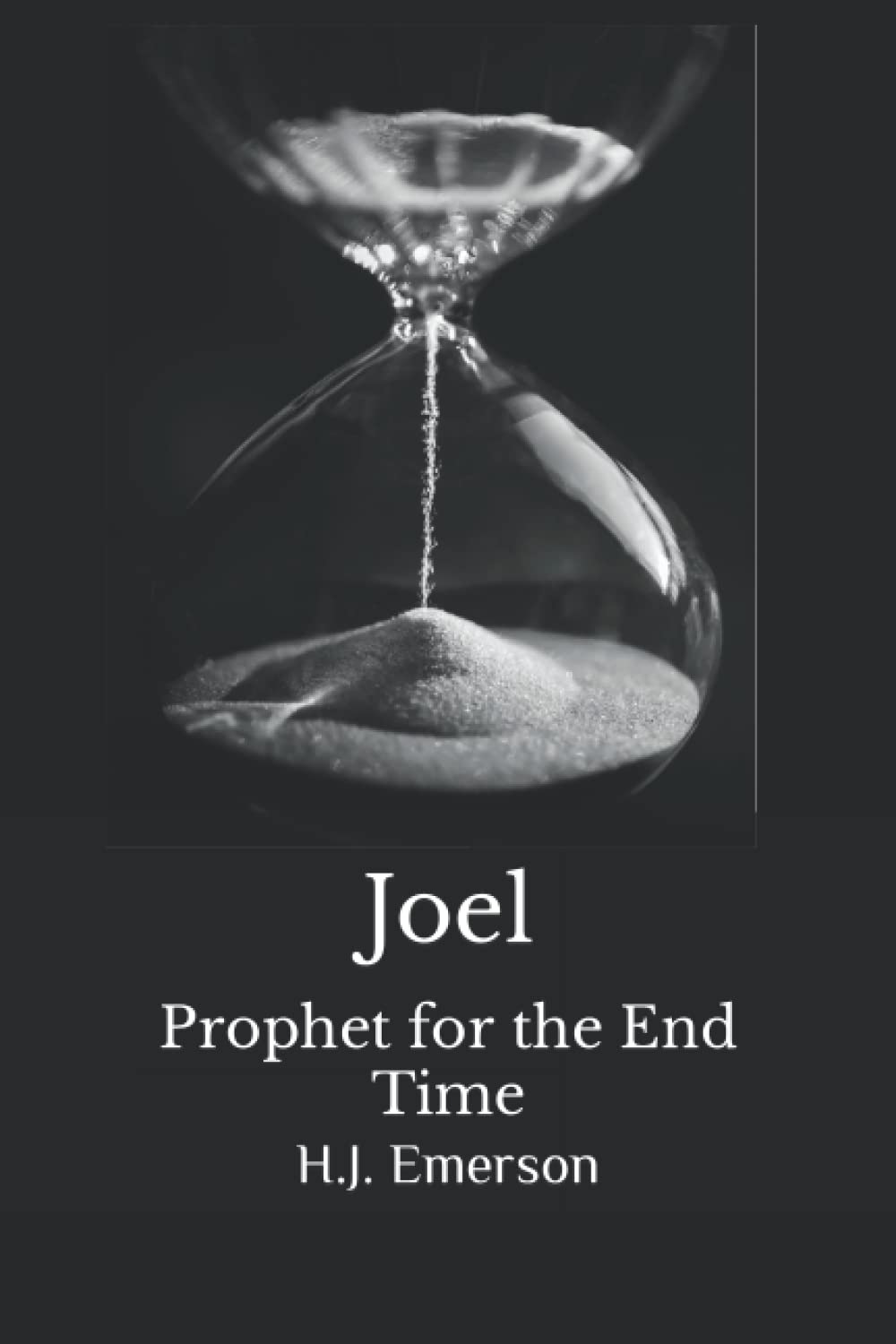 Joel: Prophet for the End Time