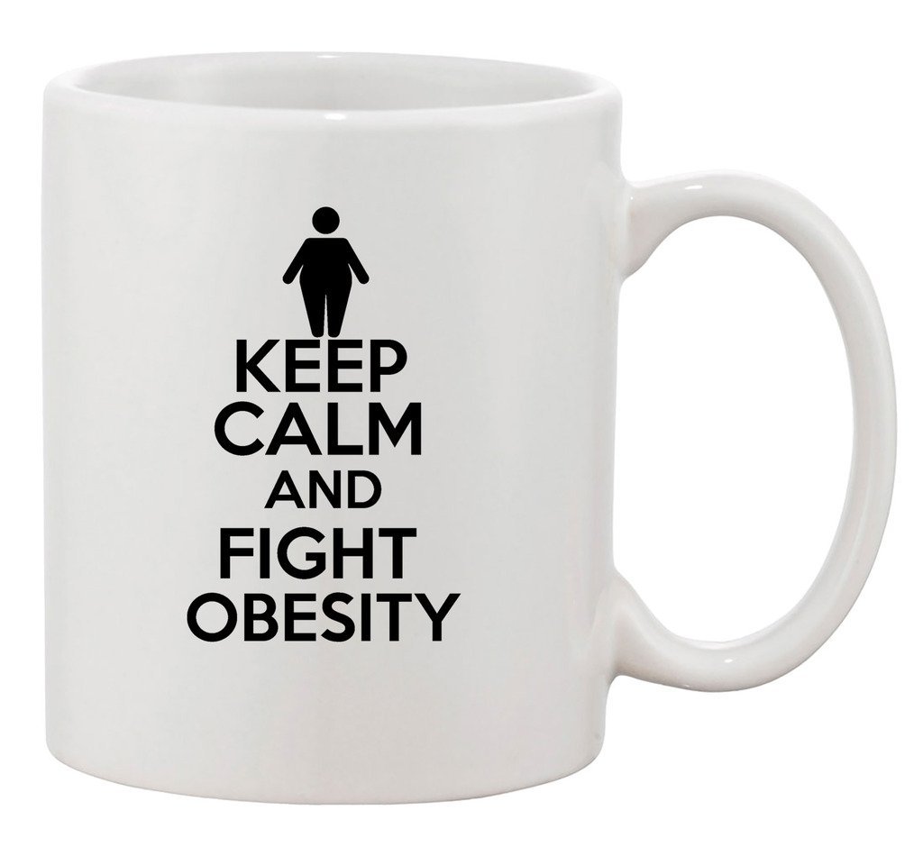 Keep Calm And Fight Obesity Obese Motivate Funny Ceramic White Coffee 11 Oz Mug