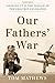 Our Fathers' War: Growing Up in the Shadow of the Greatest Generation