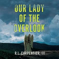 Our Lady of the Overlook Audiolibro Por R.L. Carpentier III arte de portada