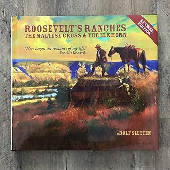 Hardcover Roosevelt's Ranches: The Maltese Cross and the Elkhorn Book