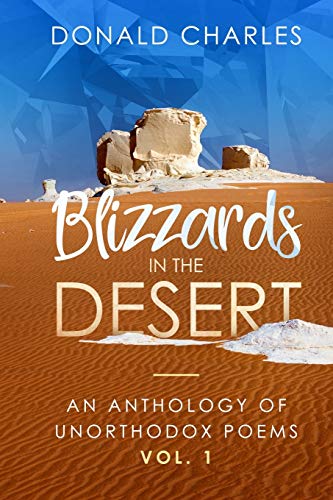 Blizzards in the Desert: An Anthology of Unorthodox Poems Vol. 1