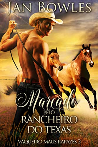 Marcado pelo Rancheiro do Texas: Romance de Vaqueiro (Vaqueiro maus rapazes Livro 2)