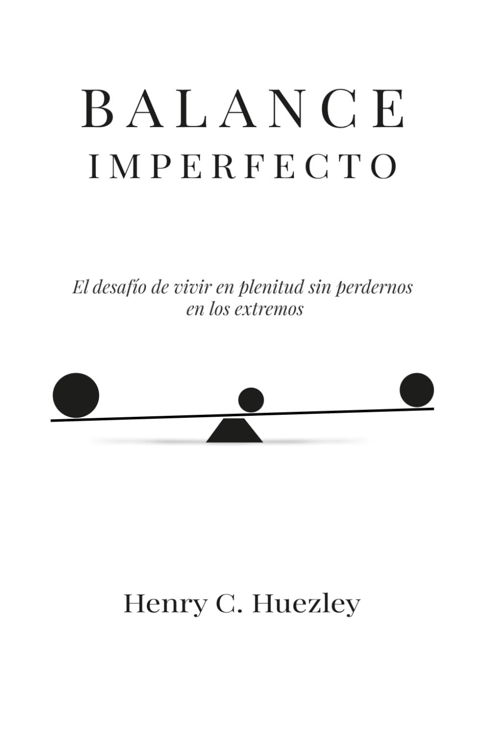 Balance Imperfecto: El desafío de vivir en plenitud sin perdernos en los extremos