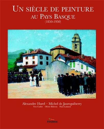 Télécharger Siecle de Peinture au Pays Basque 1850 1950 (un) PDF