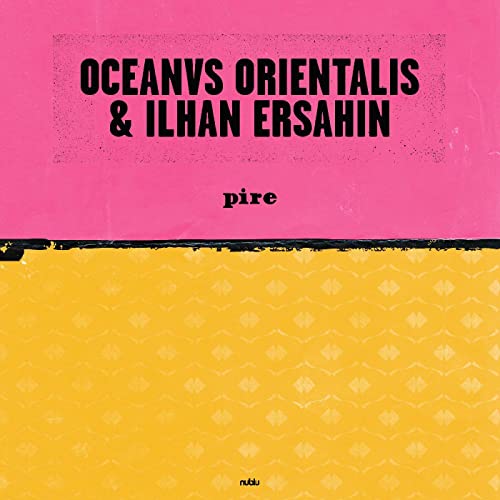 Oceanvs Orientalis & Ilhan Ersahin