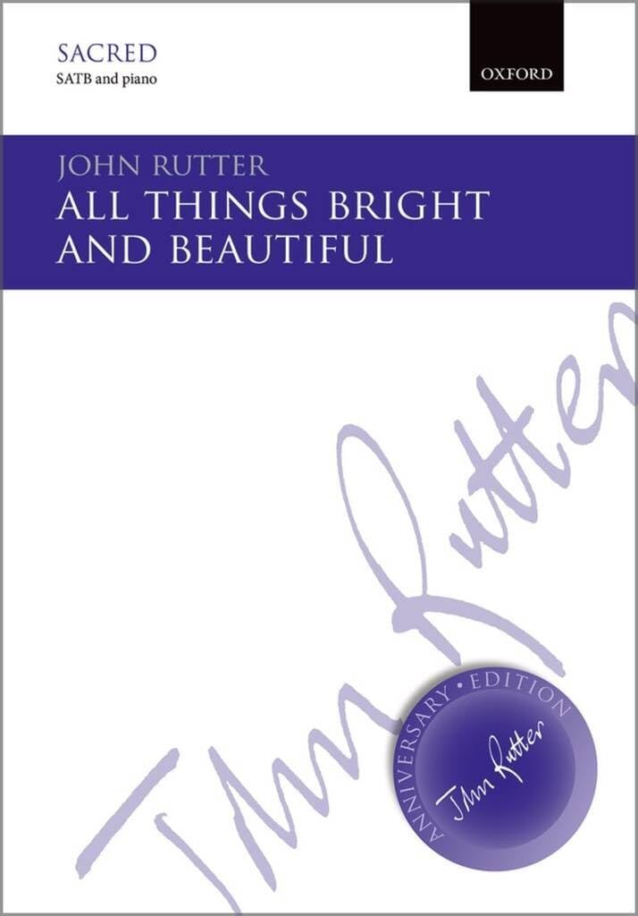 All things bright and beautiful: SATB vocal score (John Rutter Anniversary Edition)