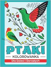 Ptaki Kolorowanka dla Dzieci i Dorosłych: Śliczny Prezent dla Odprężenie i Relaks