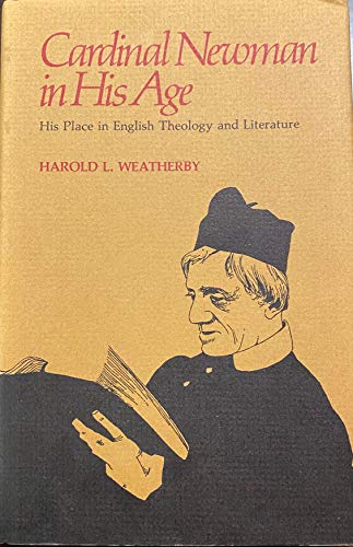 Cardinal Newman in His Age: His Place in English Theology and Literature