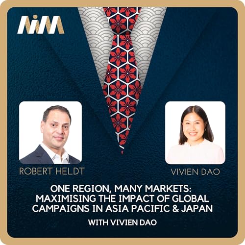 Page de couverture de One Region, Many Markets: Maximising the Impact of Global Campaigns in Asia Pacific & Japan with Vivien Dao