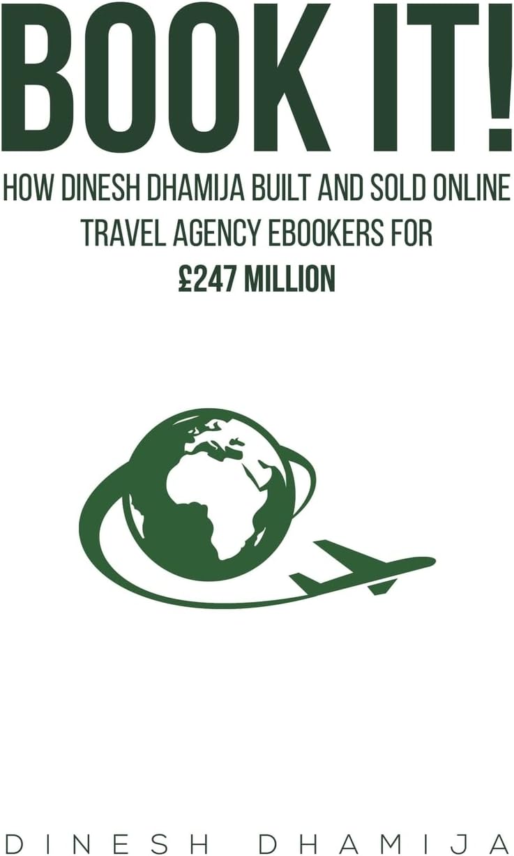Book It!: How Dinesh Dhamija built and sold online travel agency ebookers for GBP247 million
