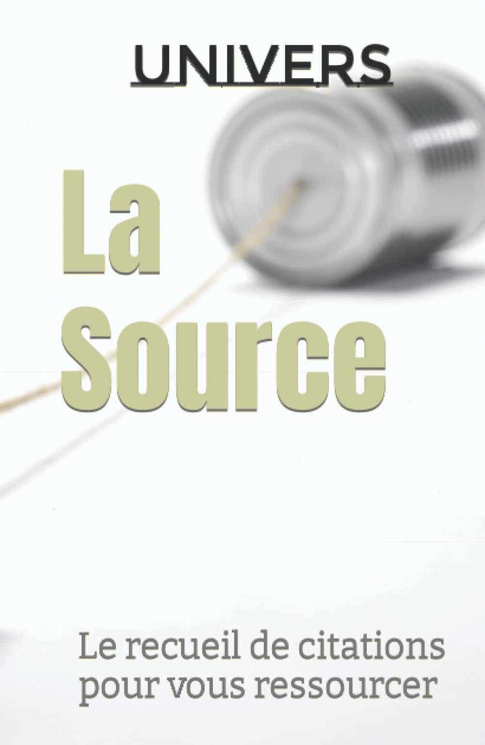 La Source: Un recueil de citations pour vous ressourcez