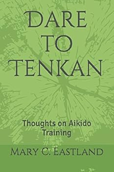 Paperback Dare to Tenkan: Thoughts on Aikido Training Book