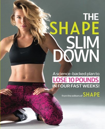 The Shape Slim Down: A science-backed plan with daily recipes, bonus workout moves, and expert advice to to lose 10 pounds in four fast weeks.