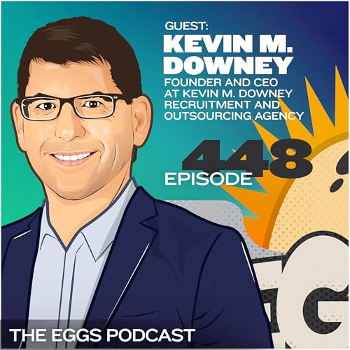 Eggs 448: Building a Successful Sales Team from Scratch with Kevin Downey