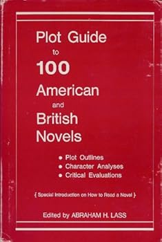 Hardcover Plot Guide to 100 American and British Novels; Plot Outlines, Character Analyses, Critical Evaluations, With a Special Introduction on How to Read A n Book