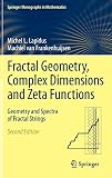 Fractal Geometry, Complex Dimensions and Zeta Functions: Geometry and Spectra of Fractal Strings (Springer Monographs in Mathematics)