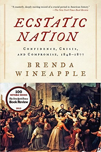 Book cover of Ecstatic Nation: Confidence, Crisis, and Compromise, 1848-1877 by Brenda Wineapple (2014-08-05)