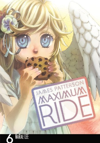 Maximum Ride: The Manga, Vol. 6 by James Patterson(2015-03-25)