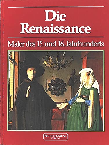 Die Renaissance : Maler des 15. und 16. Jahrhunderts.