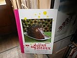 Drôles de gâteaux : Recettes, décoration, jeux pour 10 anniversaires réussis !