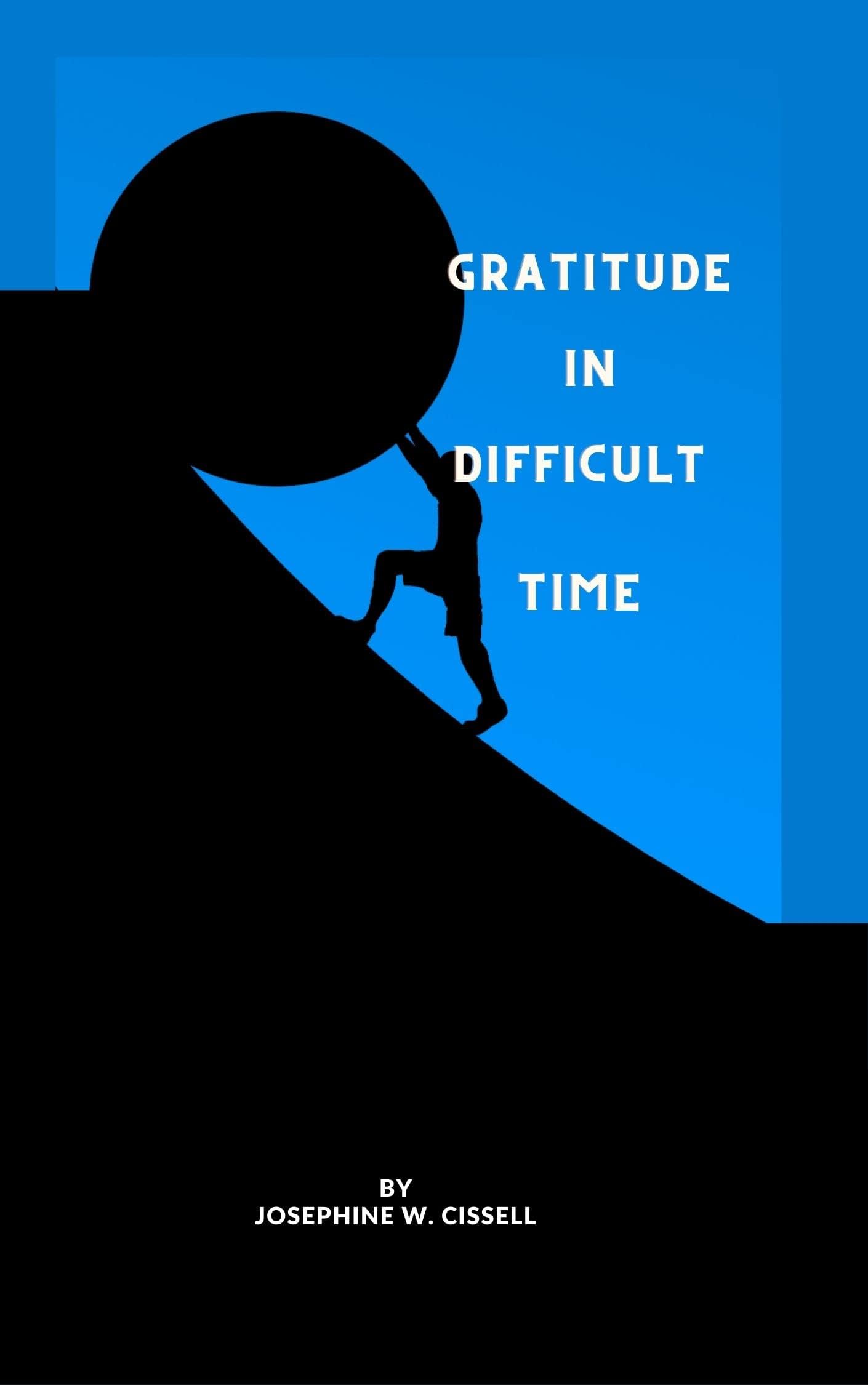 Gratitude in difficult time: Finding Positive Benefits Through Our Darkest Hour