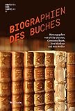  Biographien des Buches (Kulturen des Sammelns. Akteure, Objekte, Medien 1)