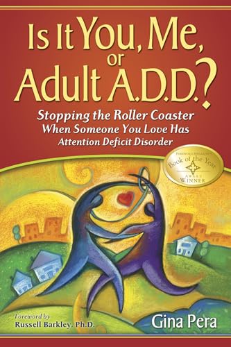 Is It You, Me, or Adult A.D.D.: Stopping the Roller Coaster When Someone You Love Has Attention Deficit Disorder