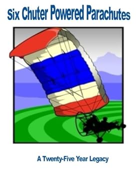 Paperback Six Chuter Powered Parachutes: A Twenty-Five Year Legacy Book