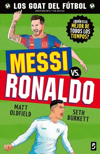 GOAT. Messi vs. Ronaldo (Los GOAT del fútbol)