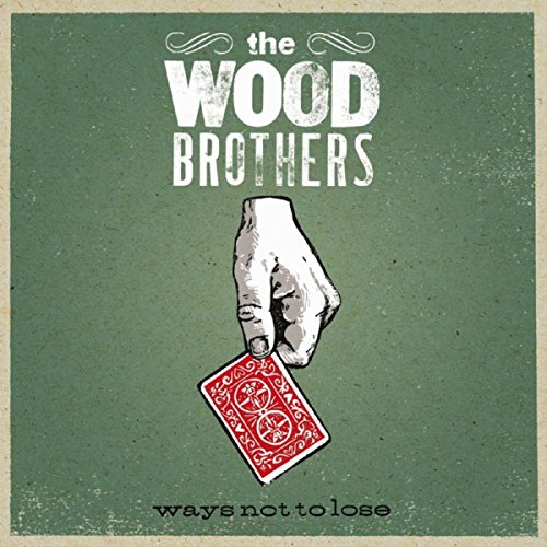 Ways Not To Lose The Wood Brothers Digital Music