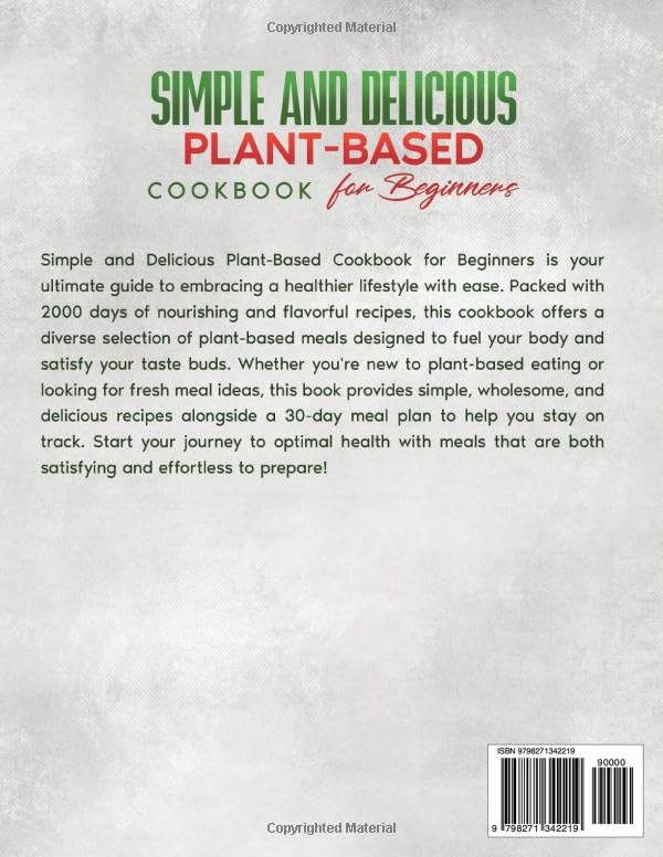Simple and Delicious Plant-Based Cookbook for Beginners: 2000 Days of Nourishing and Flavourful Recipes for Optimal Health with a 30-day Meal Plan image 3