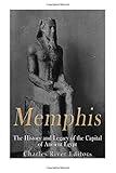 Memphis: The History and Legacy of the Capital of Ancient Egypt