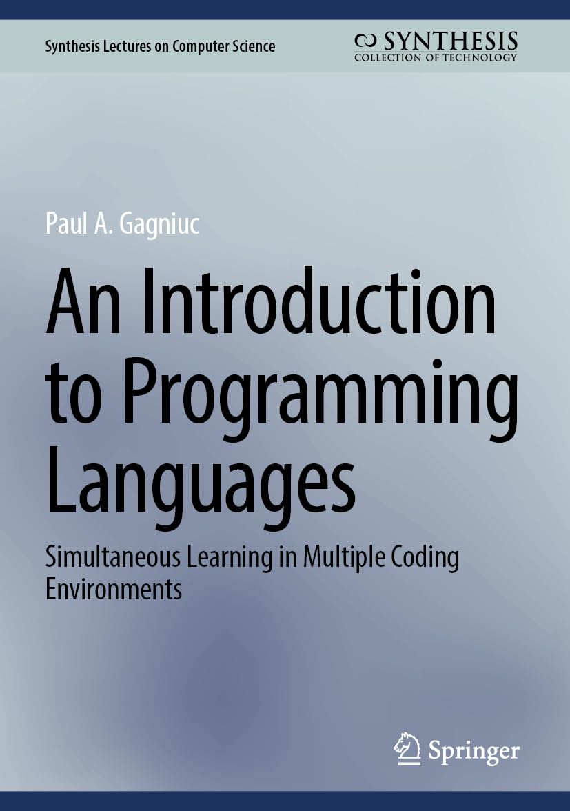 An Introduction to Programming Languages: Simultaneous Learning in Multiple Coding Environments (Synthesis Lectures on Computer Science)