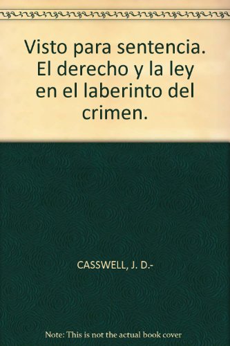 Visto para sentencia. El derecho y la ley en el laberinto del crimen. by CASS...